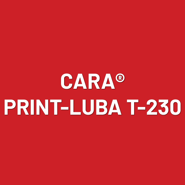 CARA® PRINT-LUBA T-230